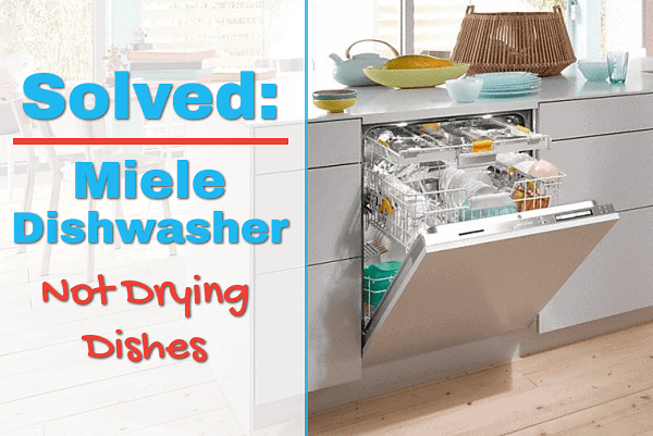 miele dishwasher leaves dishes wet